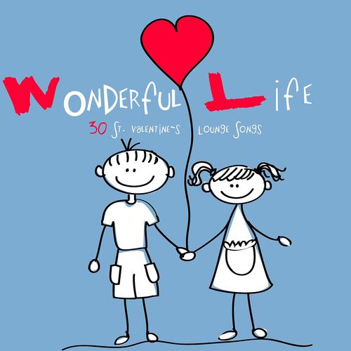 Постер альбома Wonderful Life - 30 St. Valentine´s Lounge Songs