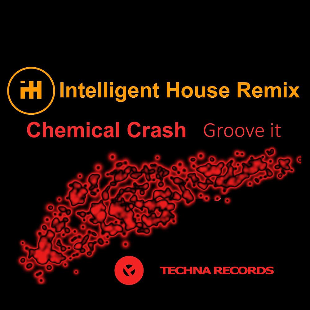 Chemical Crash - Groove it (Intelligent House Remix)