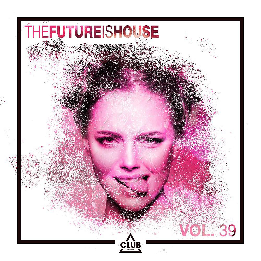 Постер альбома The Future Is House, Vol. 39