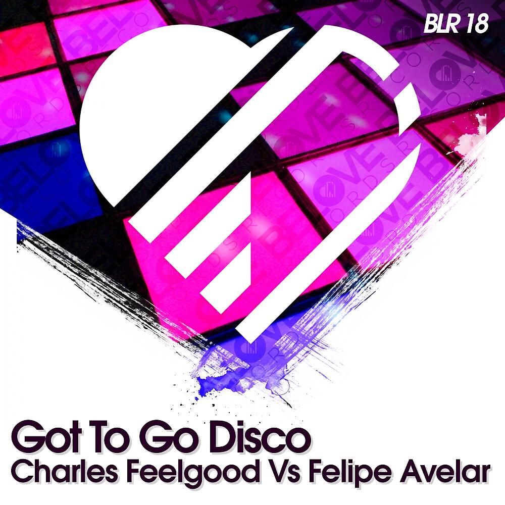 Charles Feelgood - Got To Go Disco
