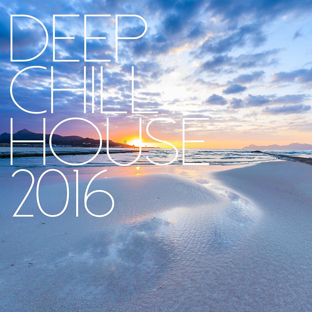 Постер альбома Deep Chill House 2016
