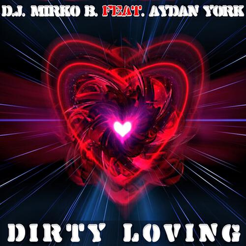 DJ Mirko B. - Dirty Loving (Elektro Mix)