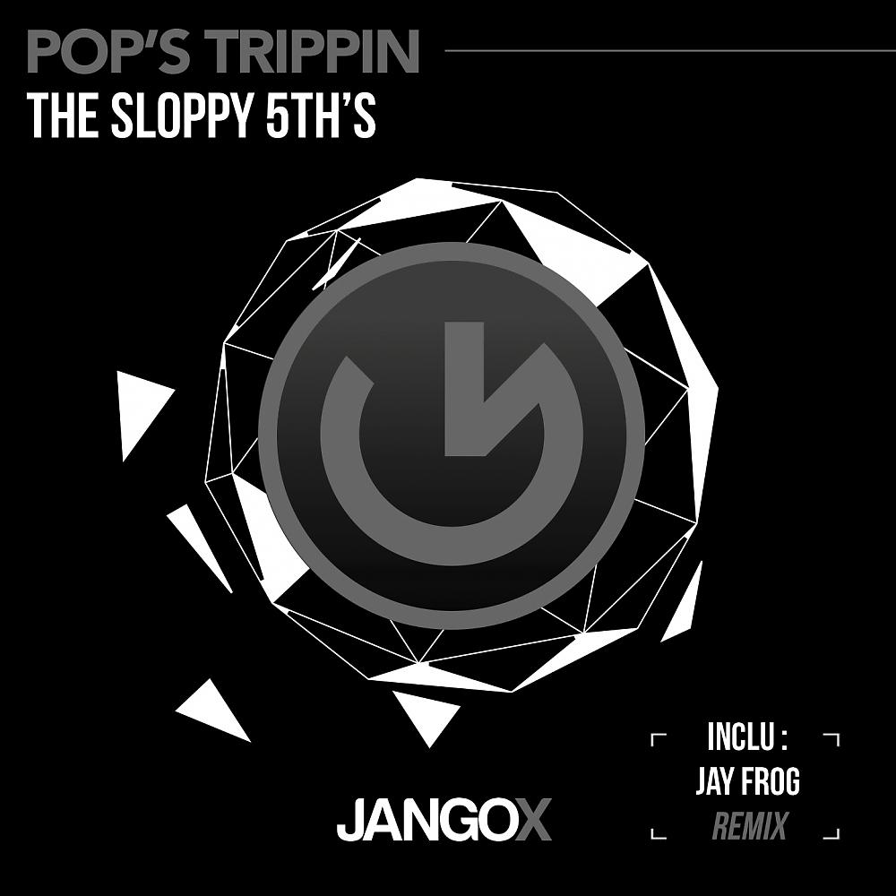 The Sloppy 5Th's - Pop's Trippin (Jay Frog Remix)