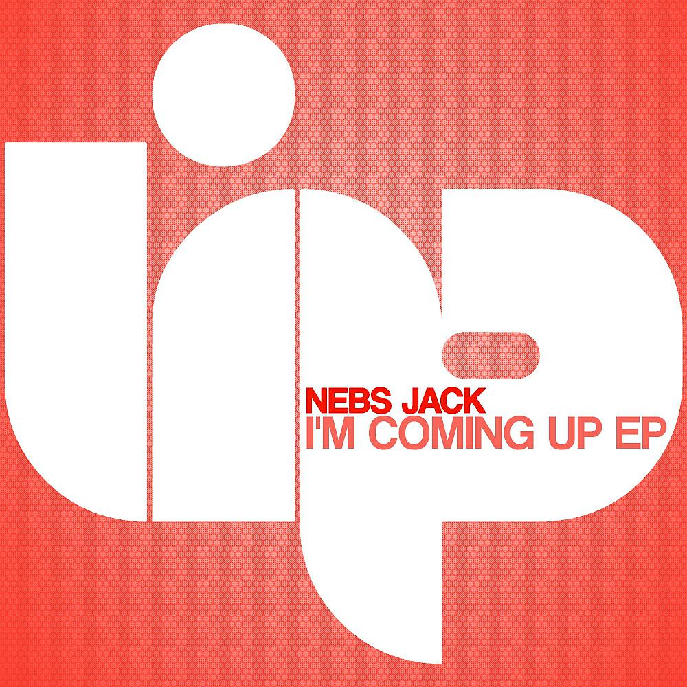 Nebs Jack - I'm Coming Up