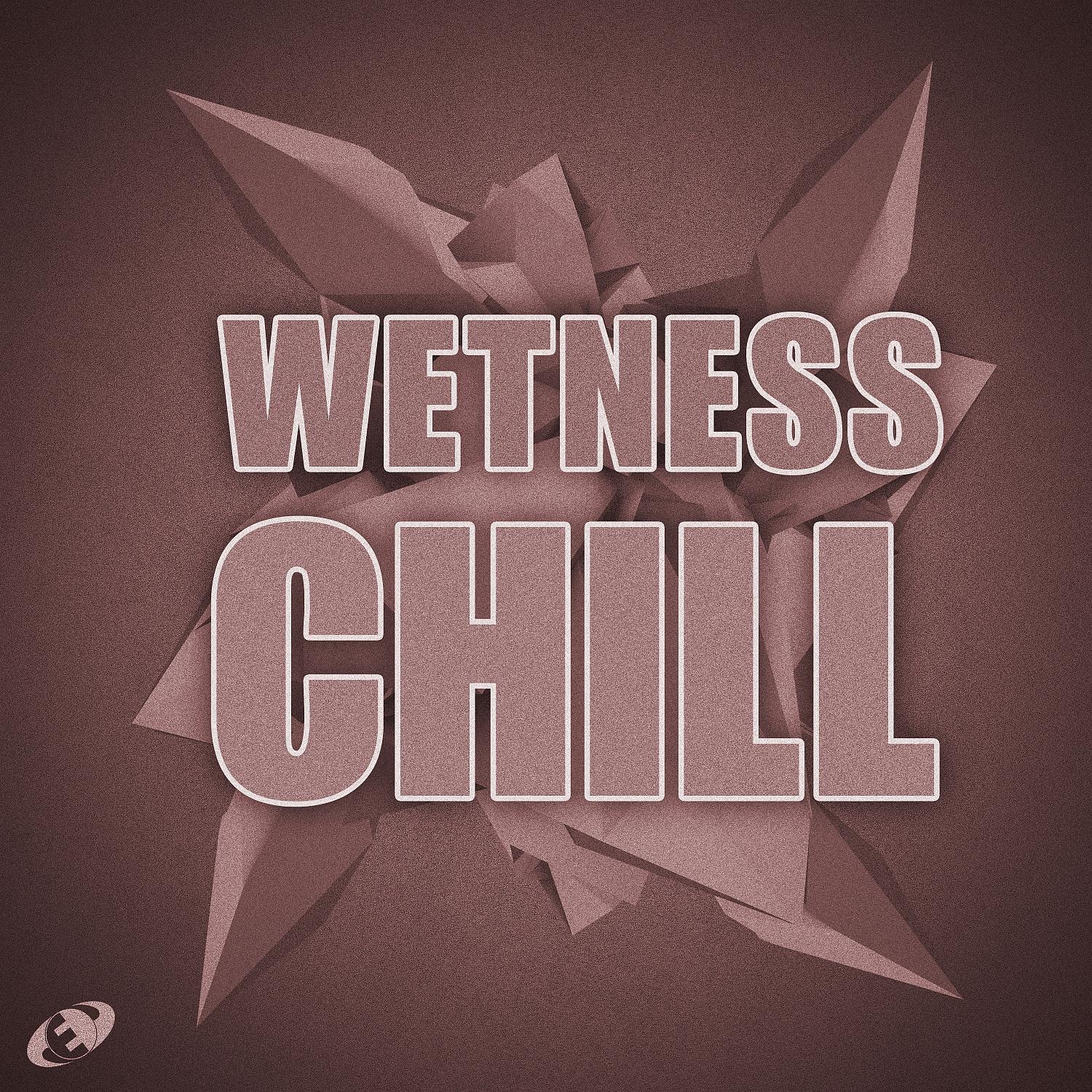 Постер альбома Wetness Chill, Vol.1