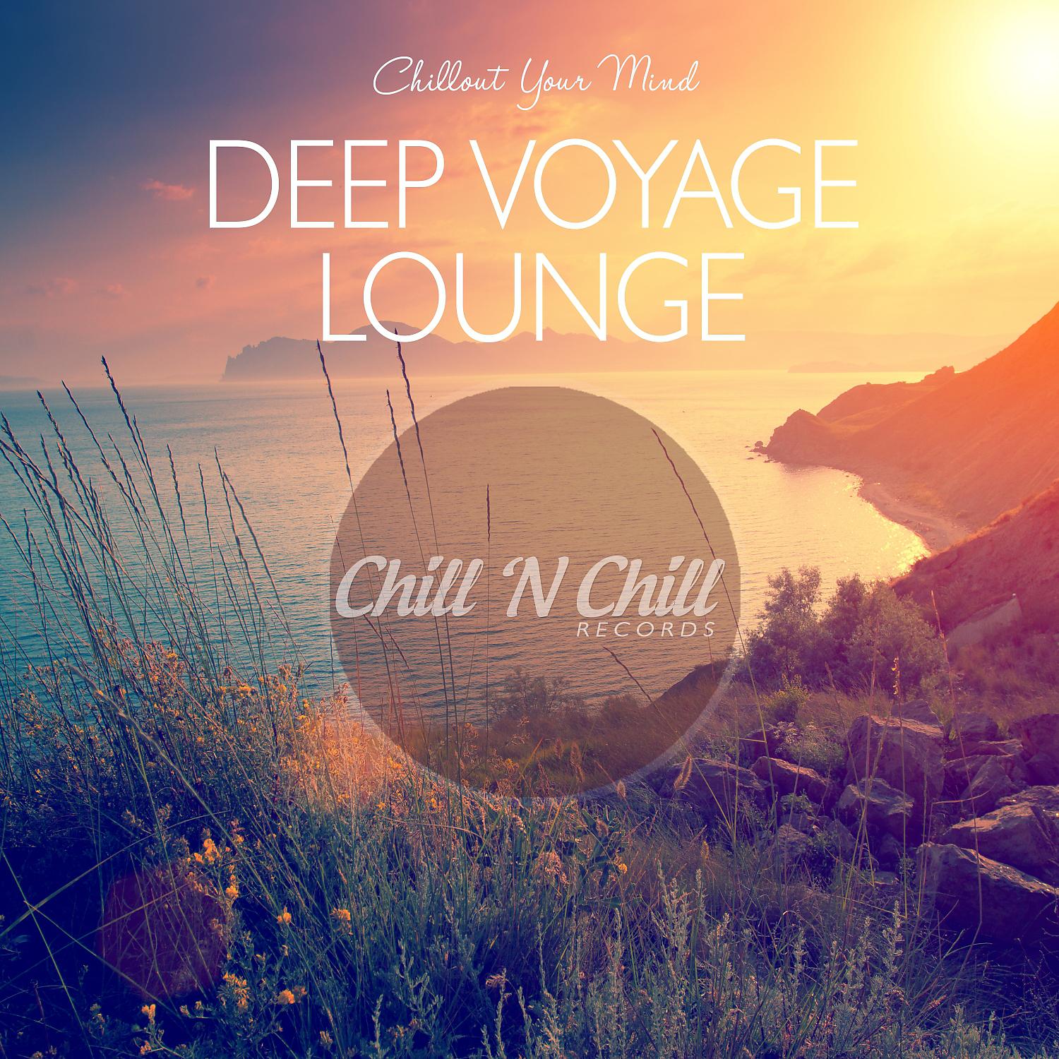 Постер альбома Deep Voyage Lounge: Chillout Your Mind