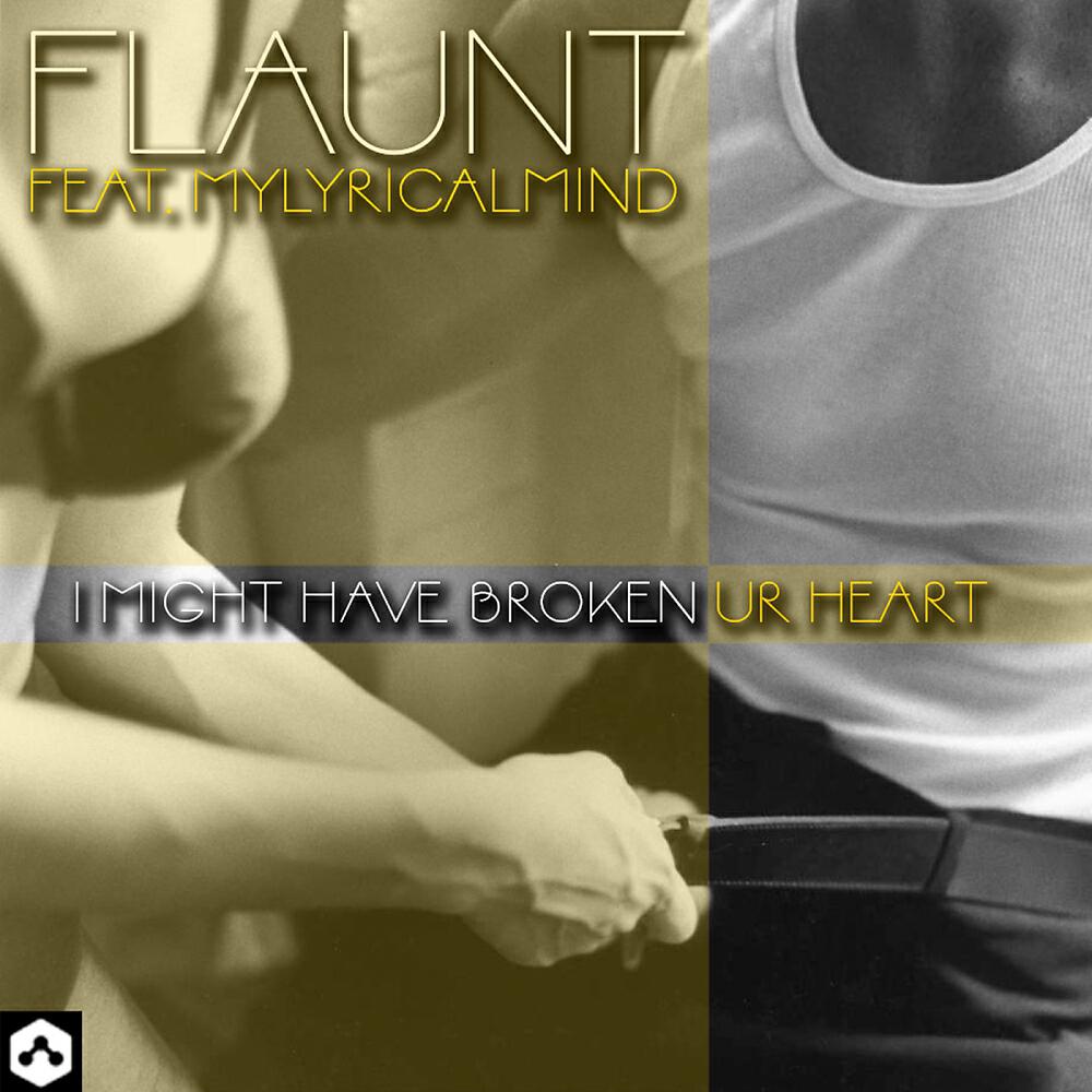 Flaunt - I Might Have Broken Ur Heart (Secret Self Erosion Mix)