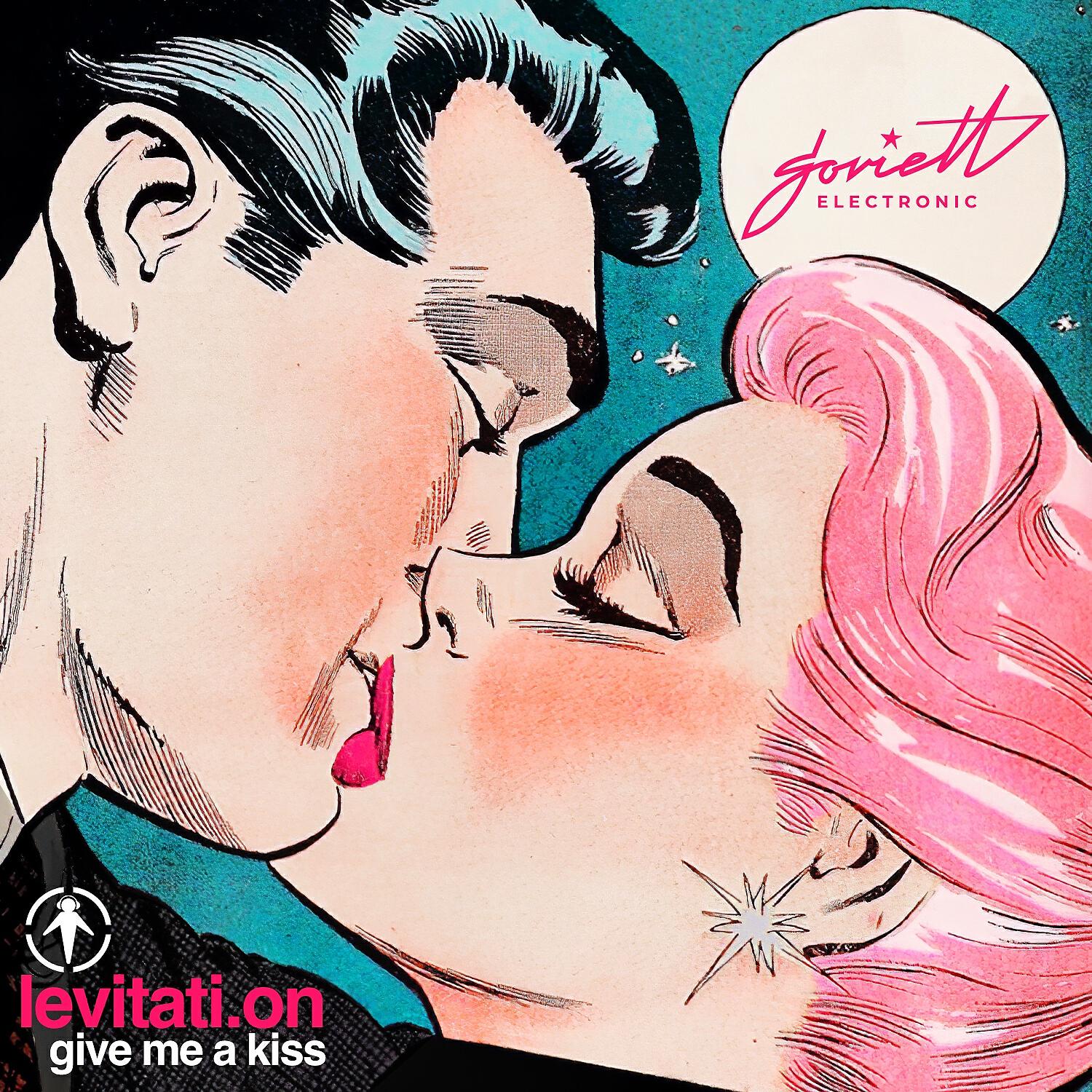 Levitati.On - Give Me a Kiss