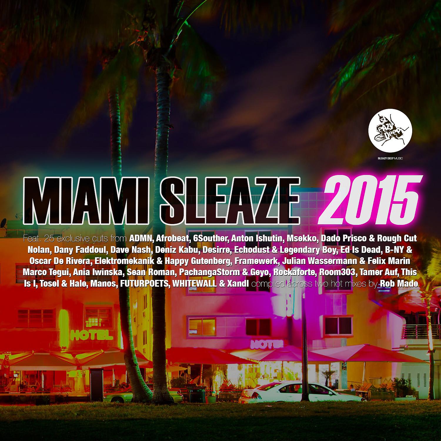 Rob Made - Miami Sleaze 2015 Mixed by Rob Made (Continuous DJ Mix One)