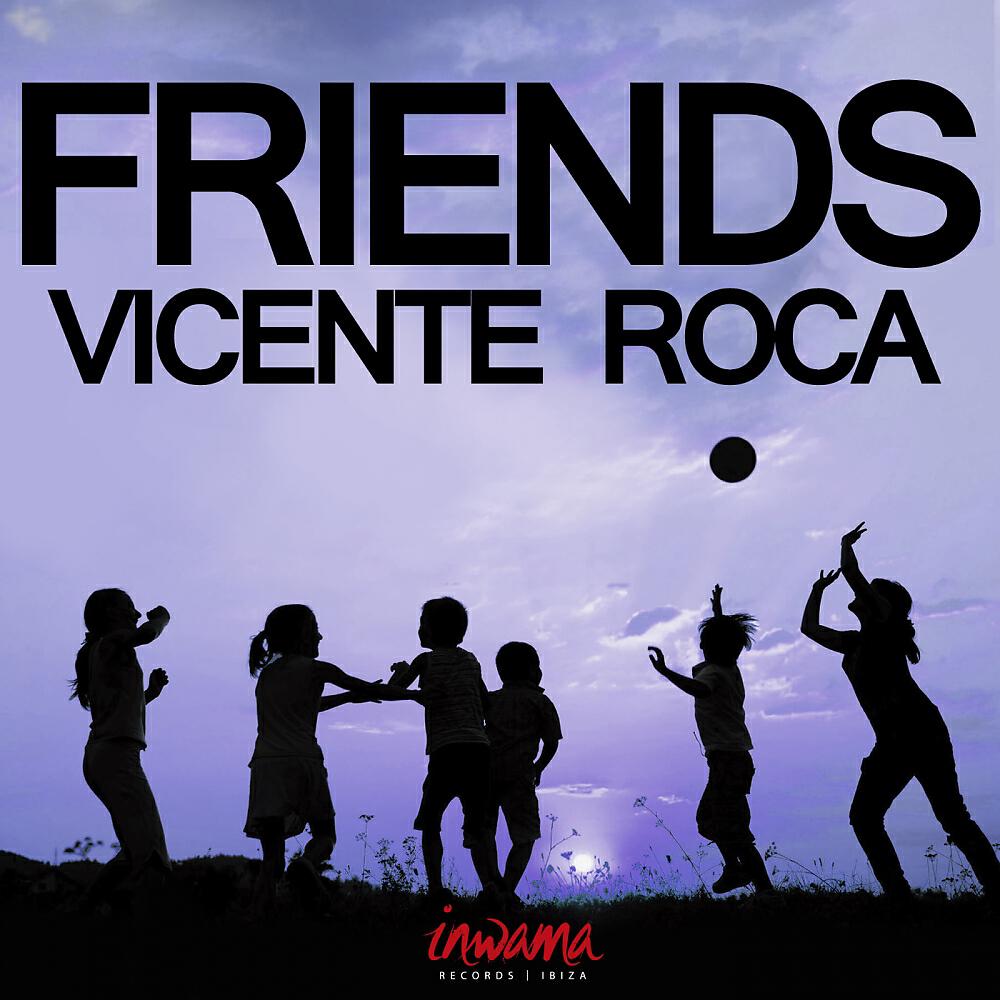 Vicente Roca - Friends (The Riberaz Remix)