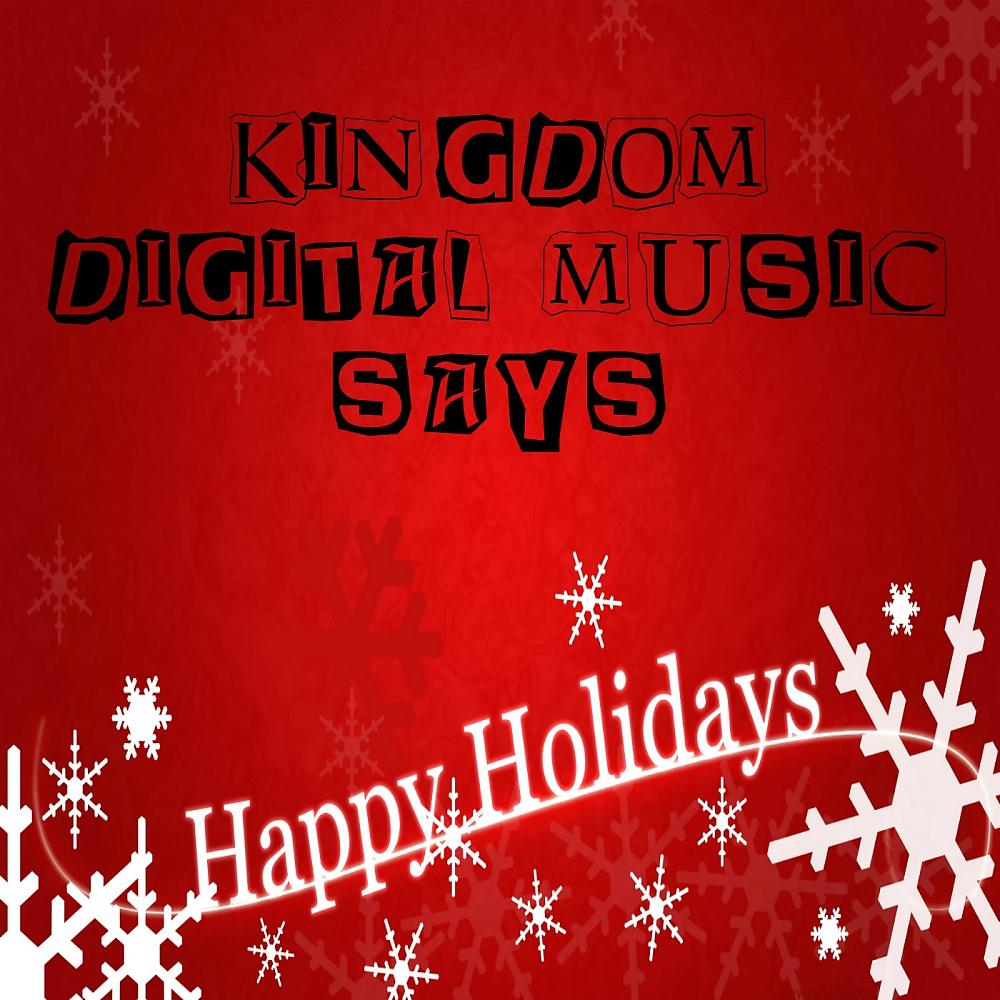Постер альбома Kingdom Digital Music Says Happy Holidays