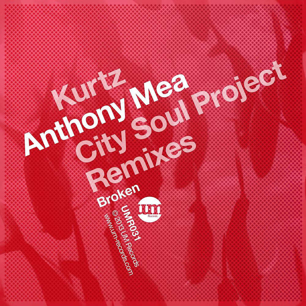 Anthony Mea - Broken (Kurtz Remix)