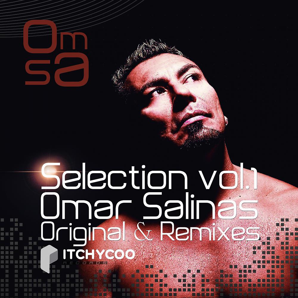 Постер альбома Selection Vol . 1 - Omar Salinas -Original & Remixes