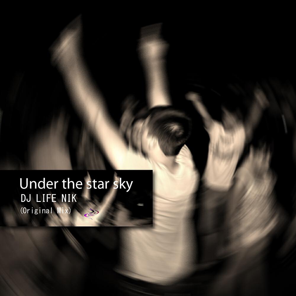 DJ Life Nik - Under The Star Sky