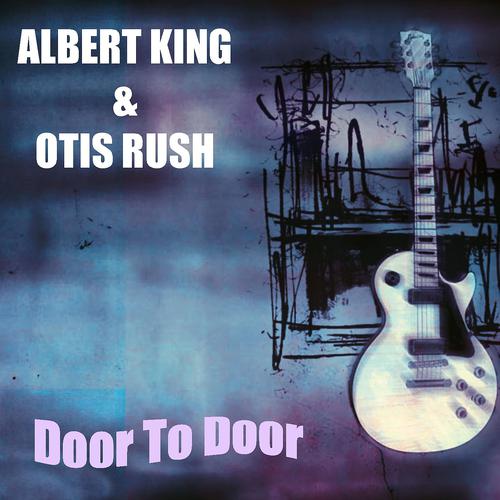 Постер альбома Albert King & Otis Rush: Door to Door