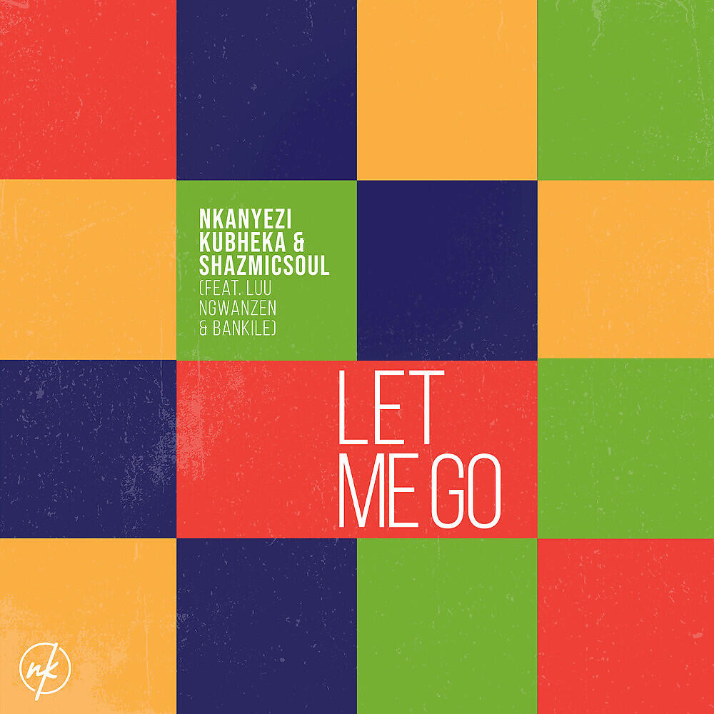 Nkanyezi Kubheka - Let Me Go