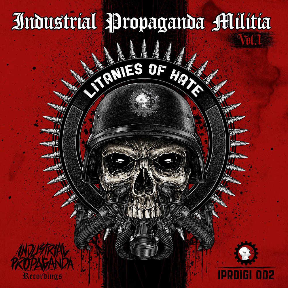 Постер альбома Industrial Propaganda Militia, Vol. 1. Litanies Of Hate