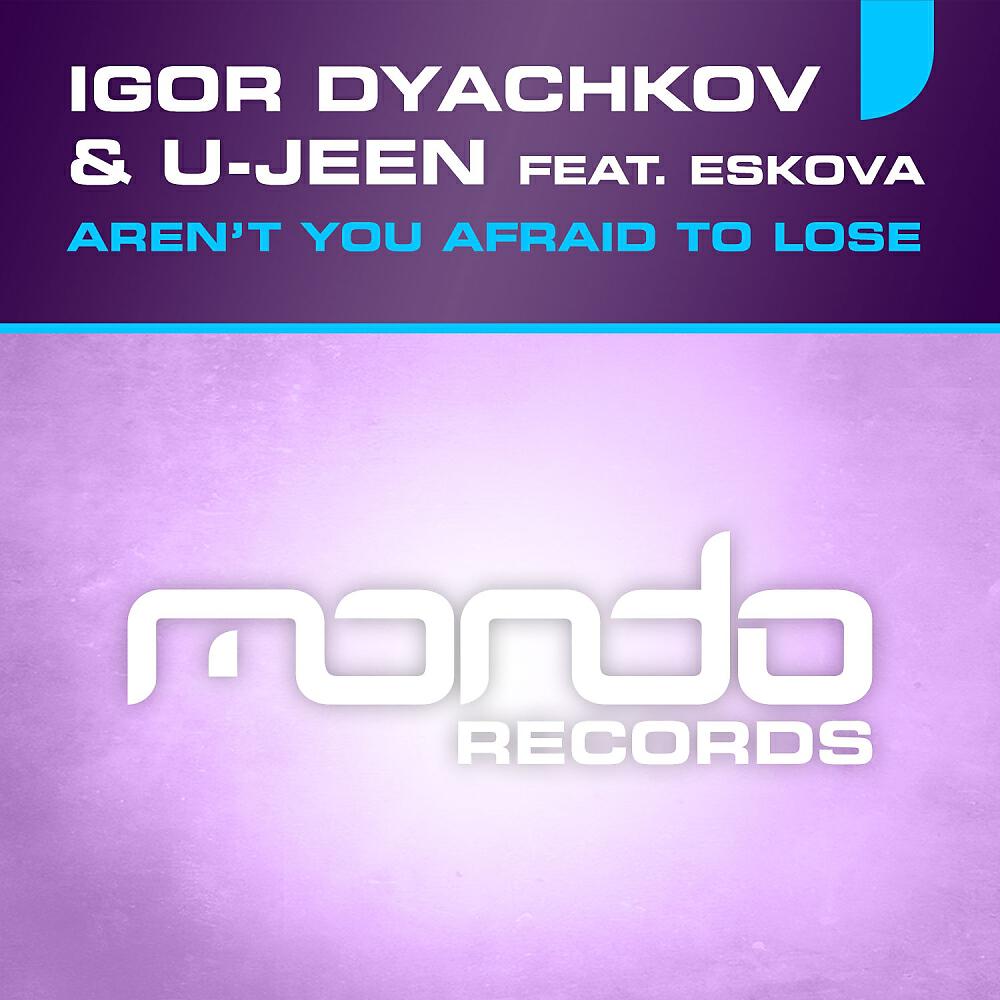 Igor Dyachkov - Aren't You Afraid To Lose