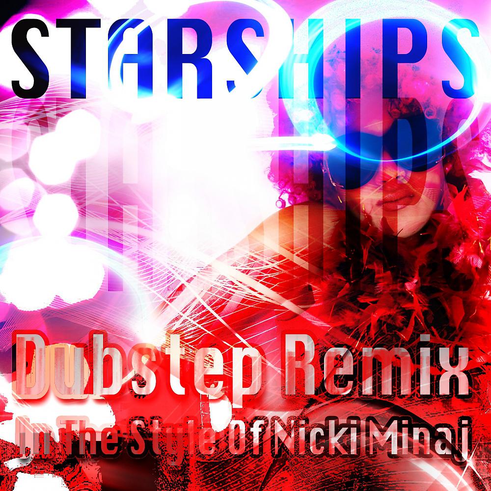 Dubstep Hitz - Starships (In The Style Of Nicki Minaj) (Dubstep Hitz Remix)