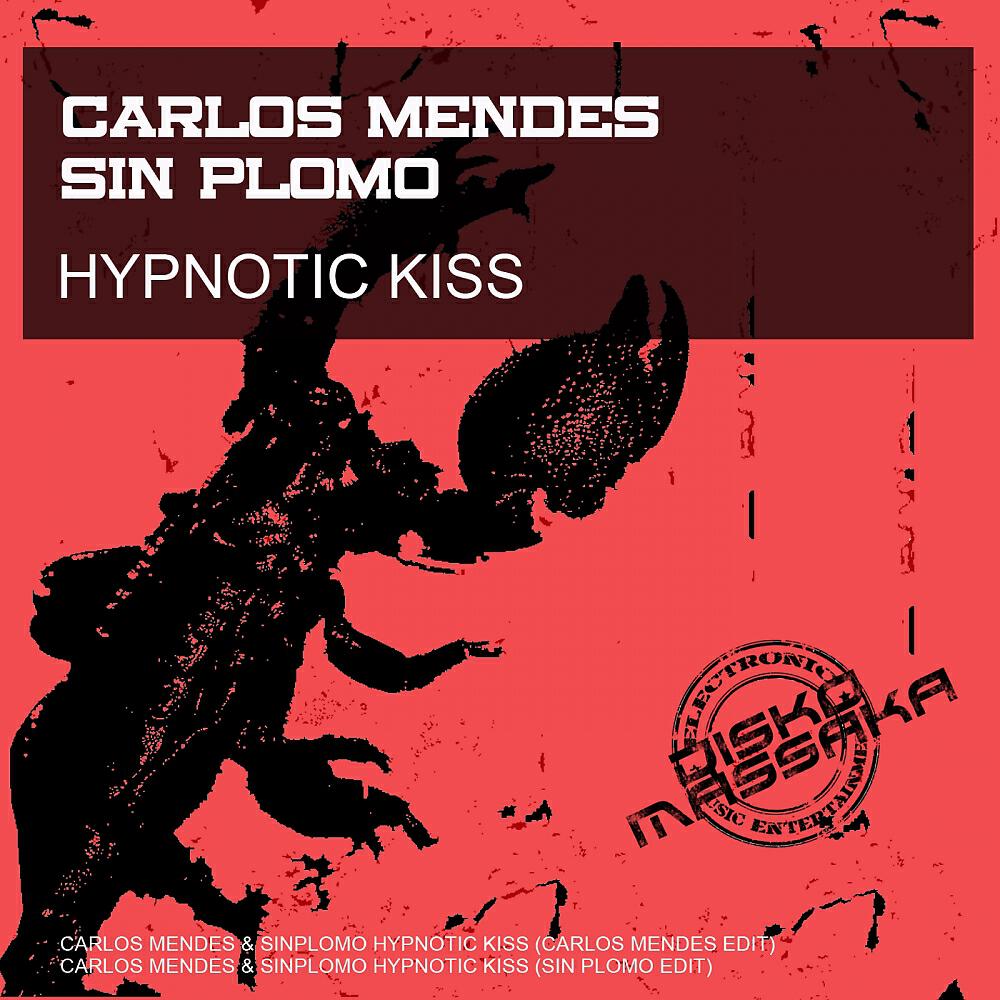 Carlos Mendes - Hypnotic Kiss (Sin Plomo Edit)