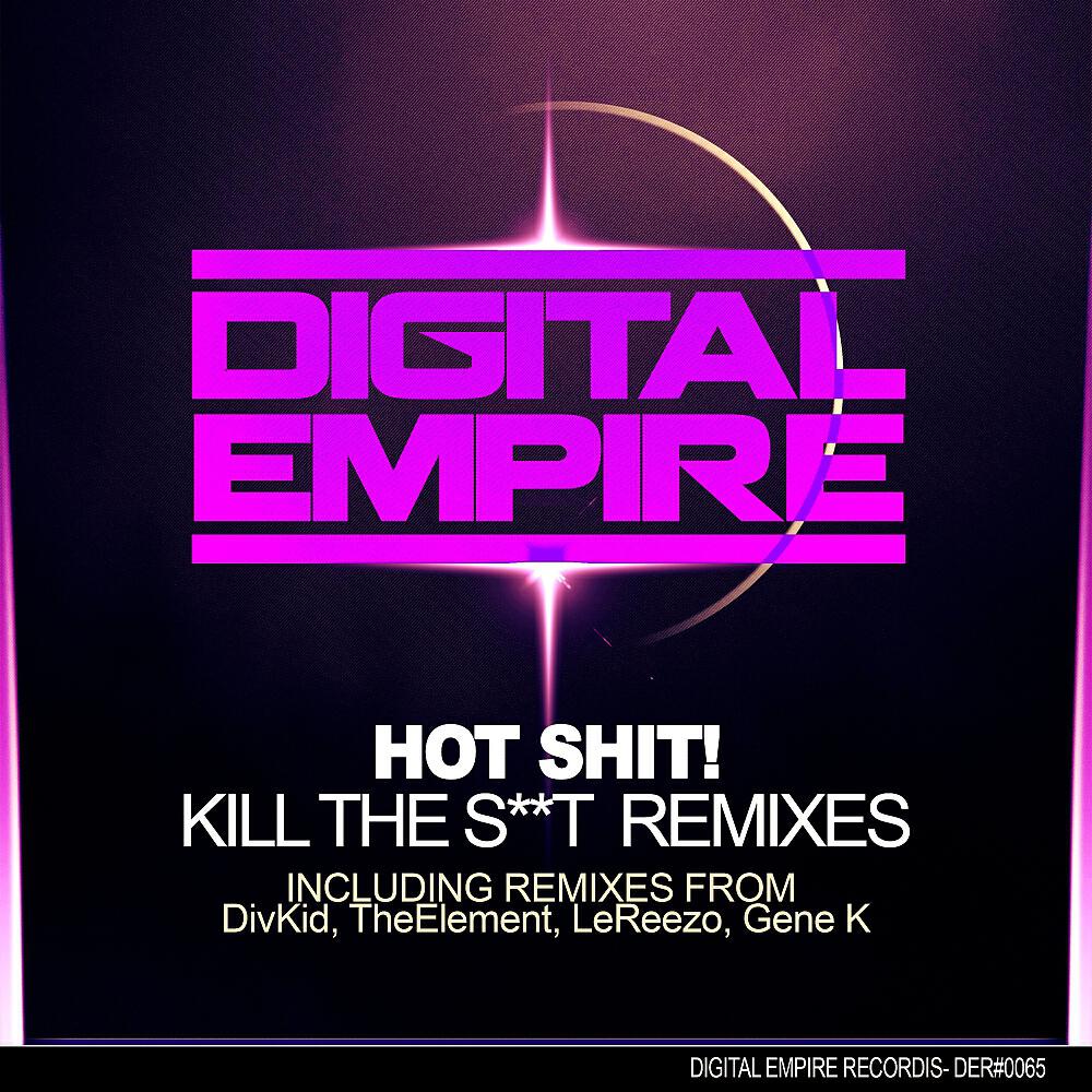 Hot Shit! - Kill The Sh#t (DivKid Remix)