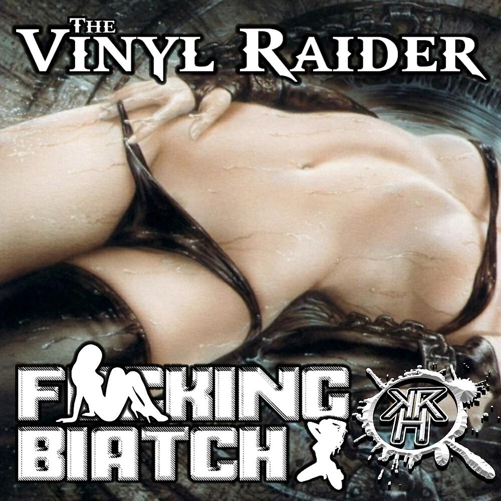 The Vinyl Raider - Dont Call It Biatch