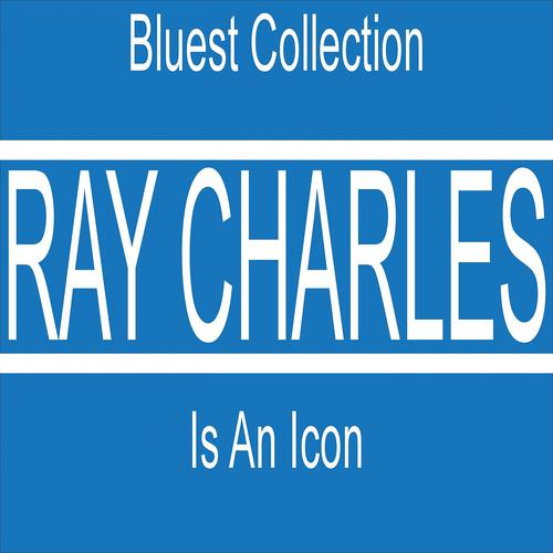 Постер альбома Ray Charles Is an Icon (Bluest Collection)