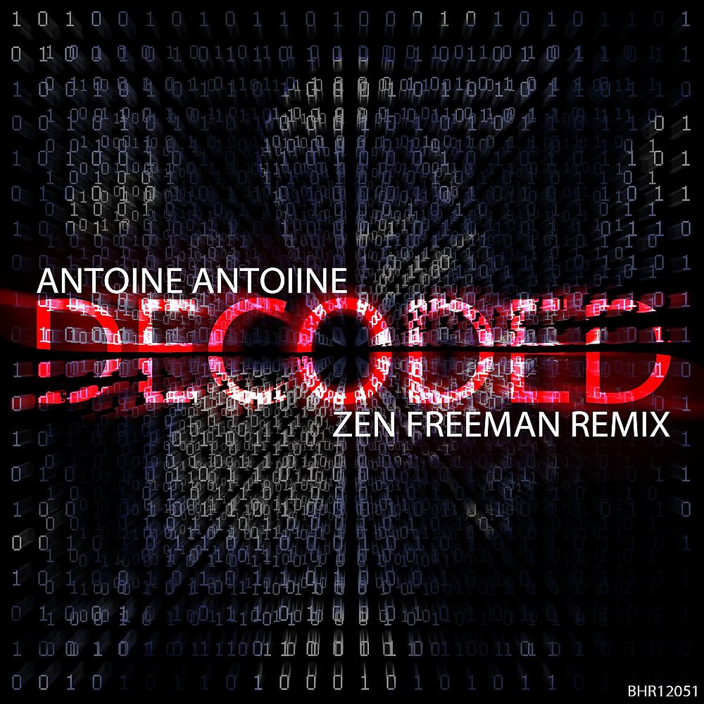 Antoine Antoiine - Decoded (Zen Freeman Remix)