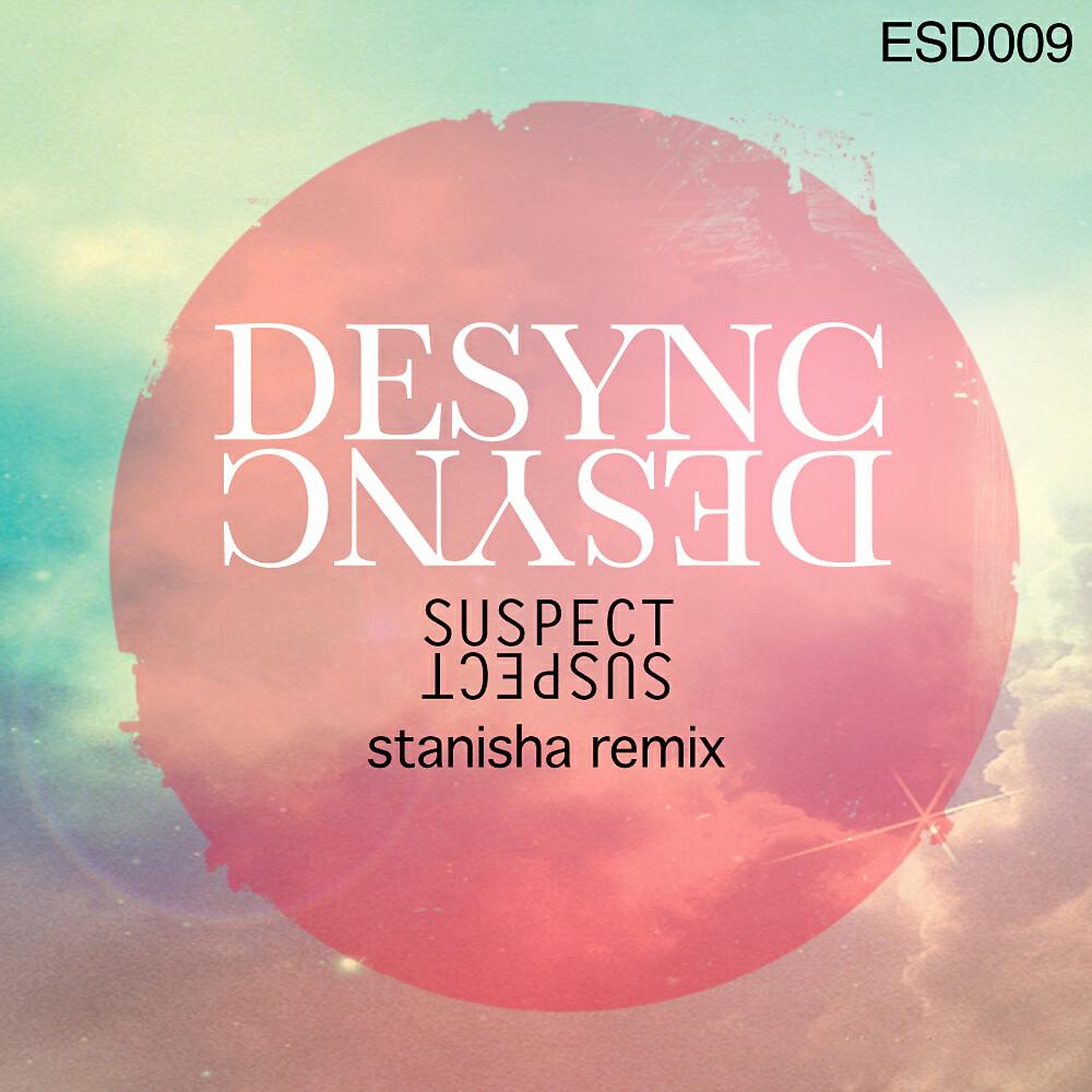 DeSync - Suspect (Stanisha Remix)