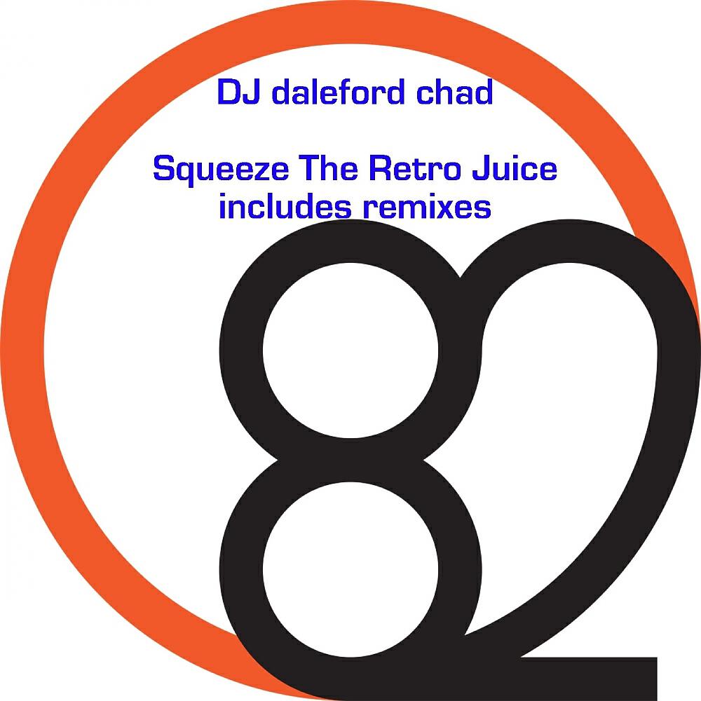 DJ Daleford Chad - Squeeze The Retro Juice (Grach Remix)