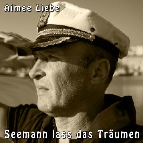 Aimee Liebe - Seemann lass das Träumen