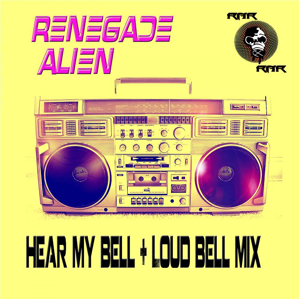 Renegade Alien - Hear My Bell