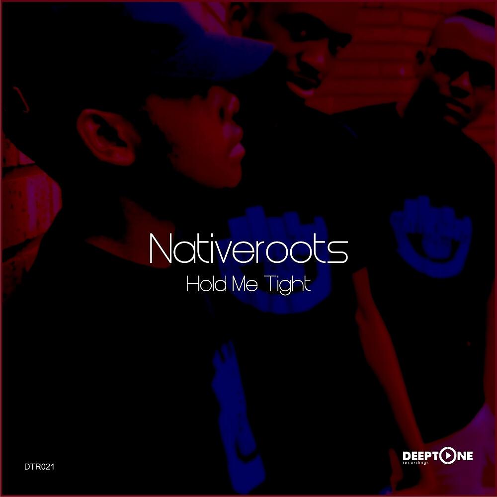 Nativeroots - Hold Me Tight (Vocal Mix)