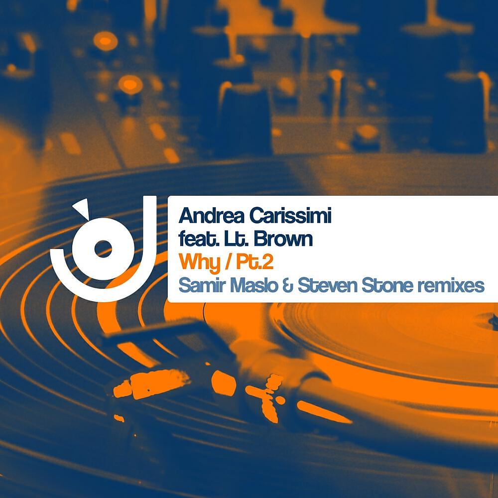 Andrea Carissimi - Why (Pt.2) (incl. Samir Maslo & Steven Stone Remixes) (Steven Stone Remix)
