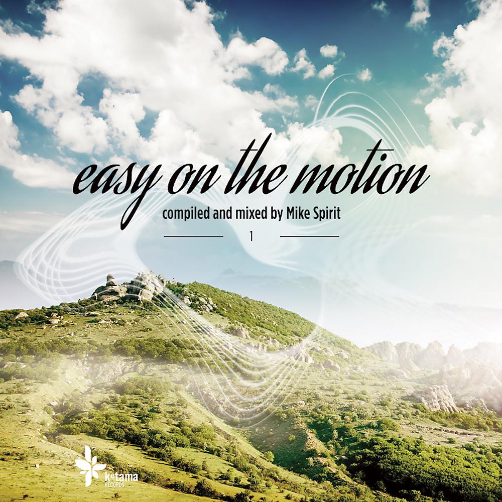 Постер альбома Easy On The Motion, Vol. 1 (Compiled & Mixed By Mike Spirit)