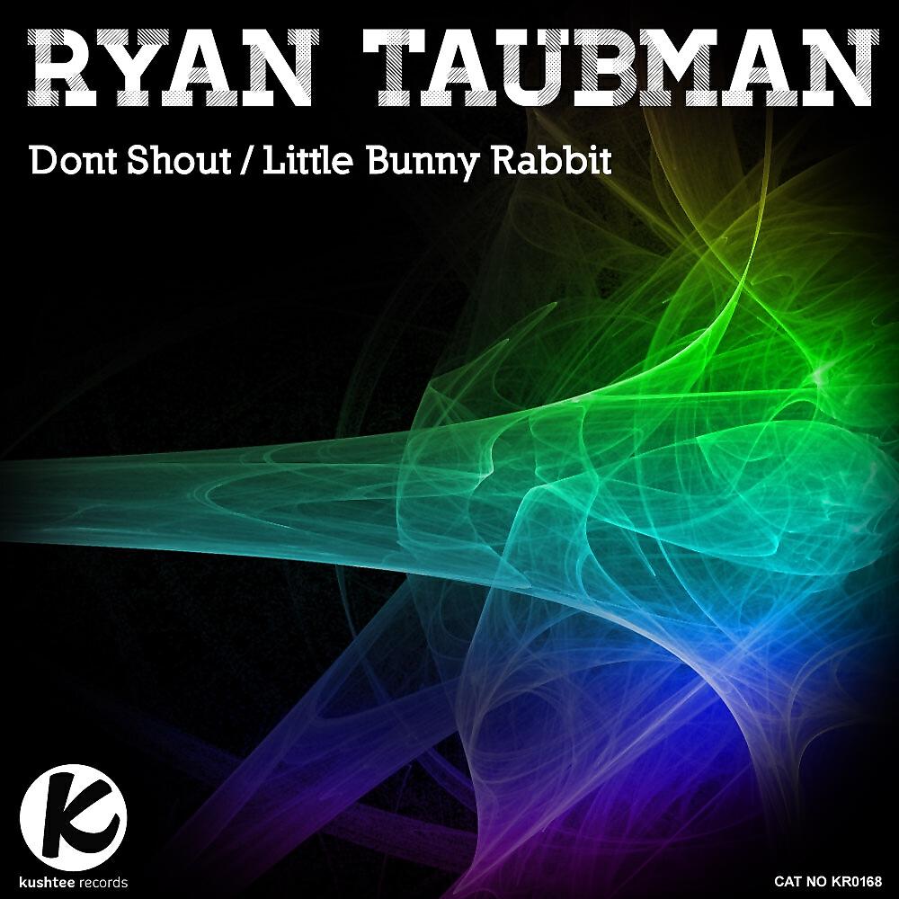 Ryan Taubman - Dont Shout
