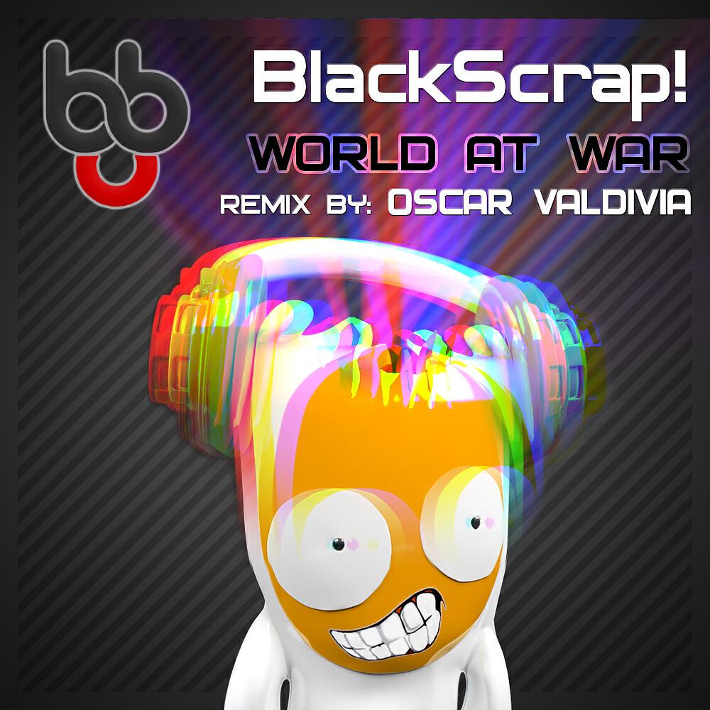 BlackScrap! - World at War (Oscar Valdivia Remix)