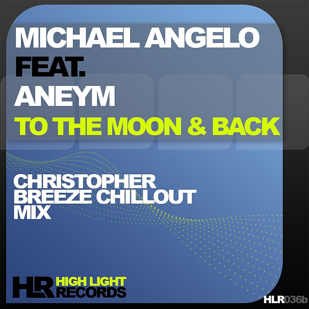 Michael Angelo feat. Aneym - To The Moon & Back (Christopher Breeze Chillout Mix)