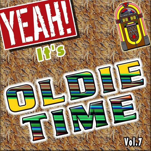 Постер альбома Yeah! It's Oldie Time, Vol. 7