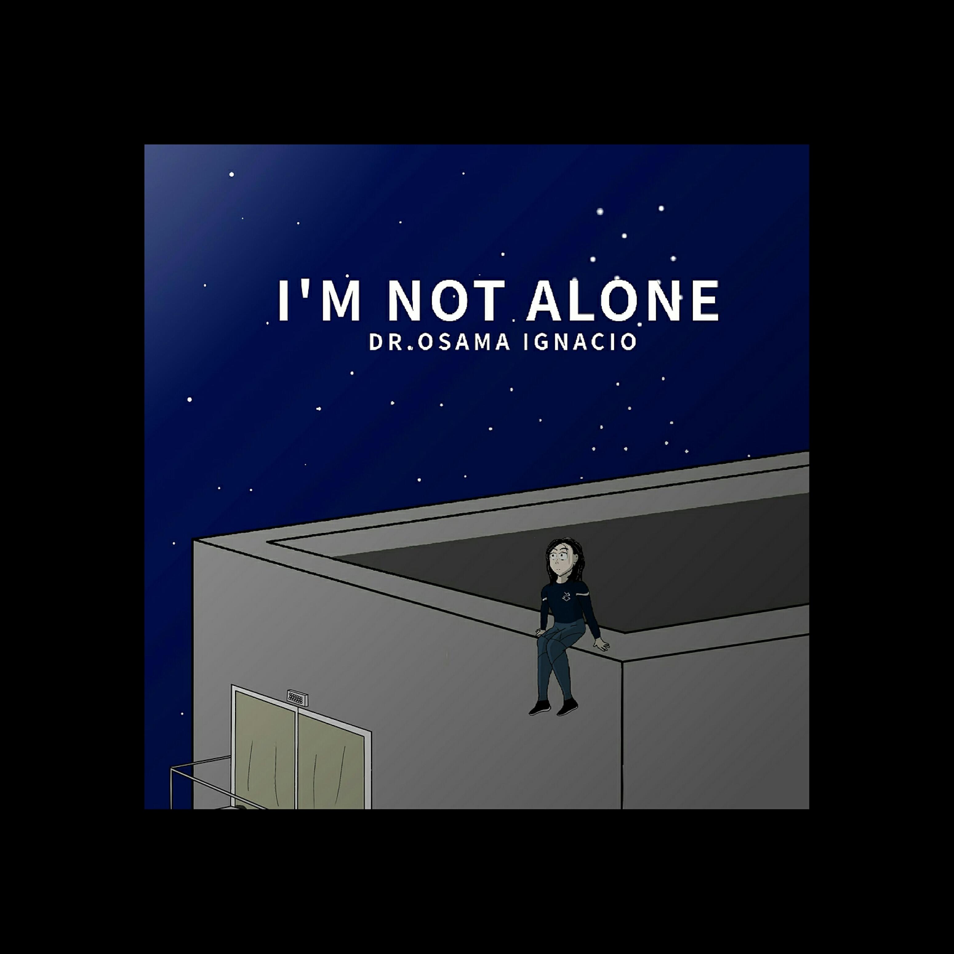 Dr.Osama Ignacio - I'm Not Alone