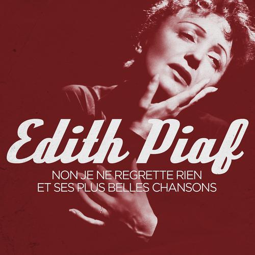 Постер альбома Edith Piaf - Non, je ne regrette rien и ее самые красивые песни (Ремастеринг)