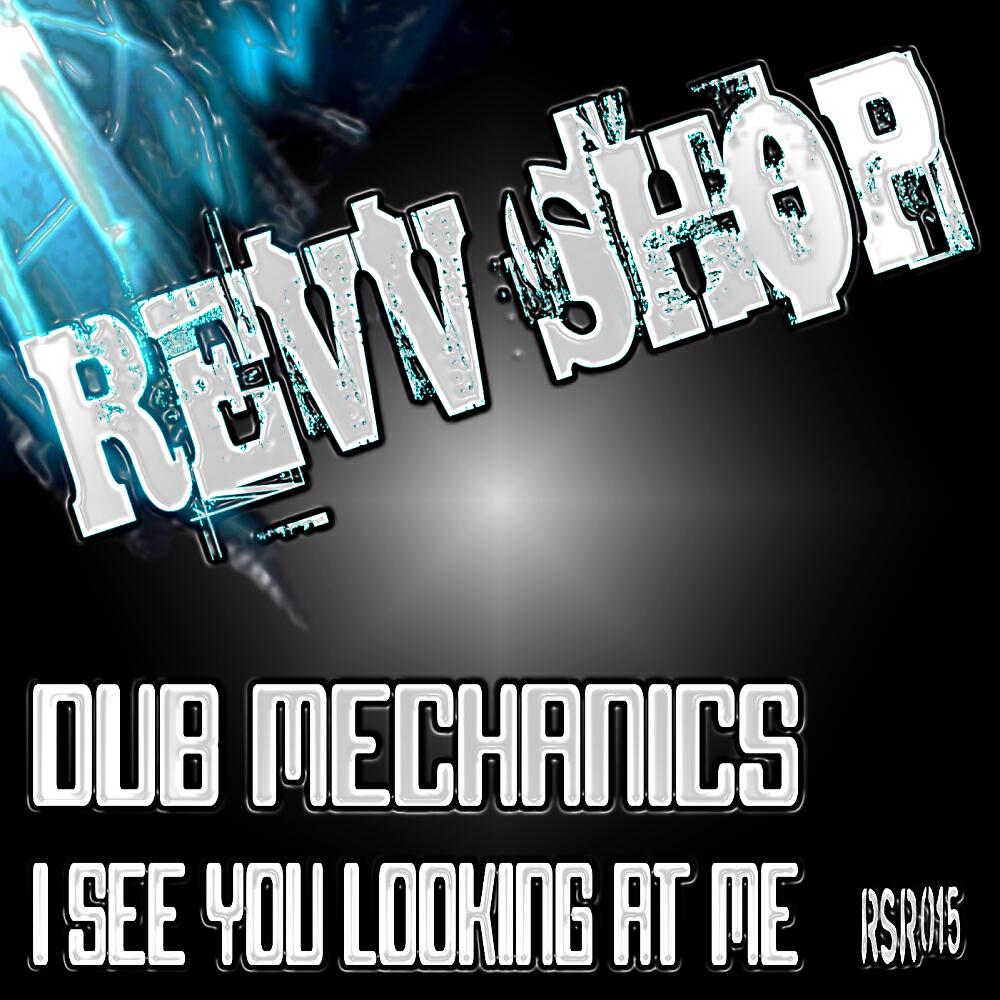 Dub Mechanics - I See You Looking At Me