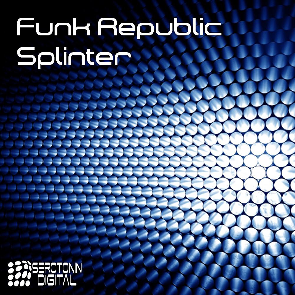 Funk Republic - Splinter (Serotonin Thieves Remix)