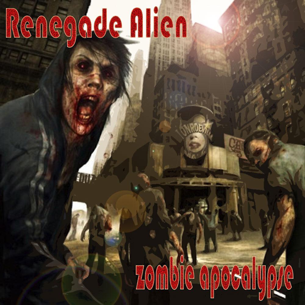 Renegade Alien - Zombie Apocalypse (The H1N1 Mix)