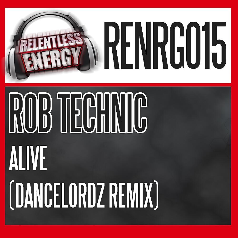 Rob Technic - Alive (Dancelordz Remix)