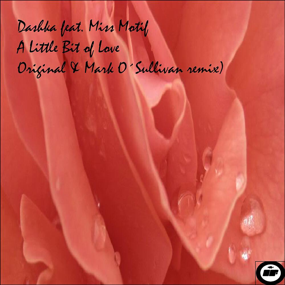 Dashka - A Little Bit of Love (Mark O´Sullivan Remix)
