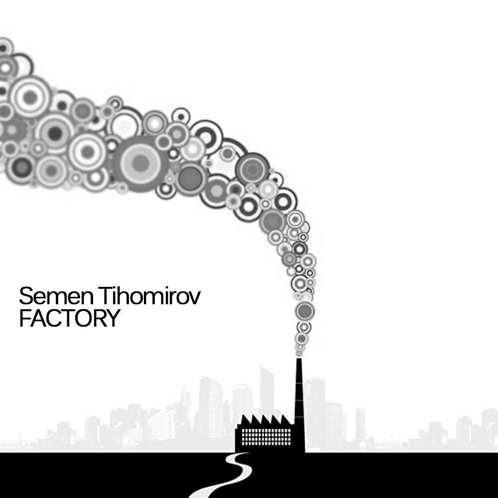 Semen Tihomirov - Factory