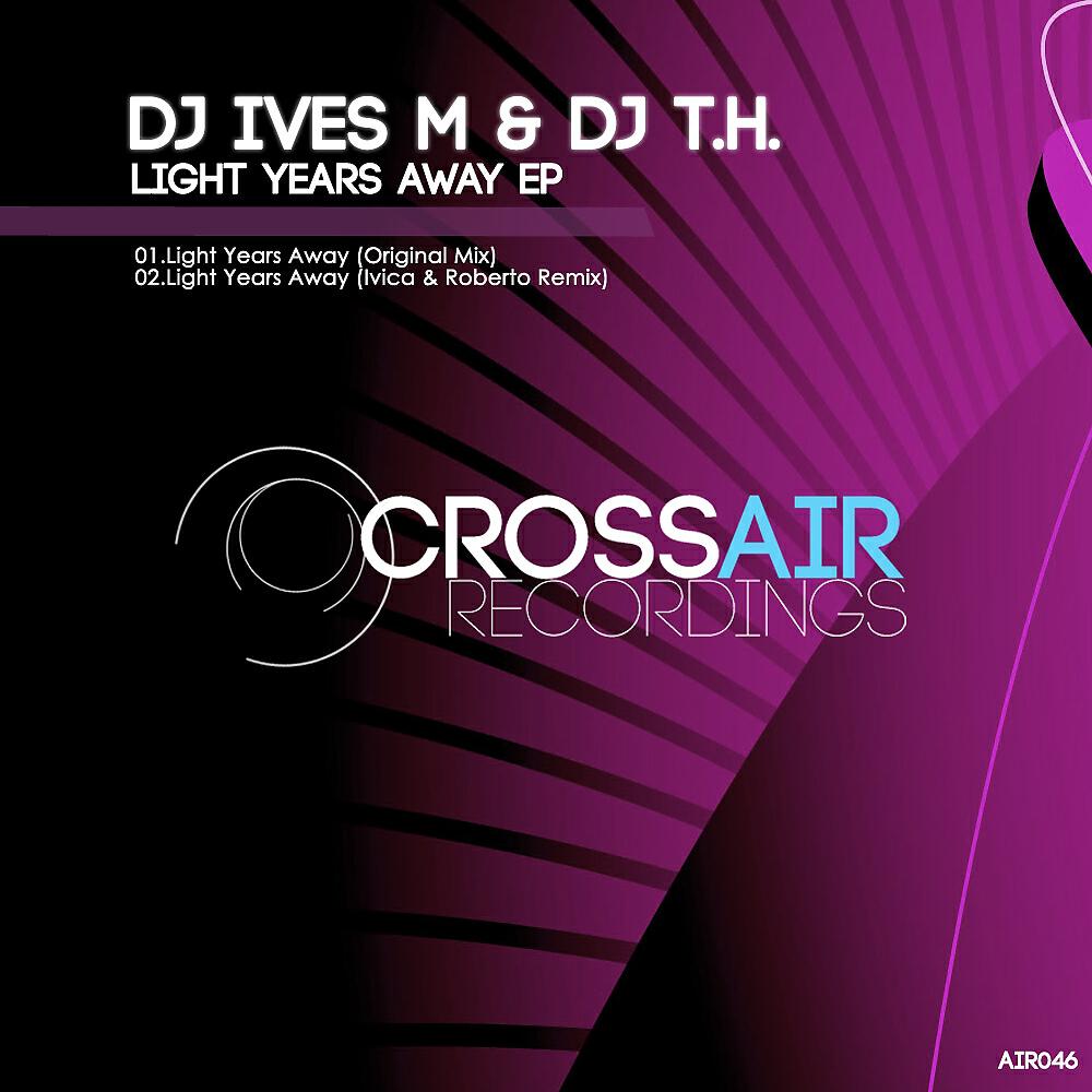 DJ IVES M - Light Years Away (Ivica & Roberto Remix)