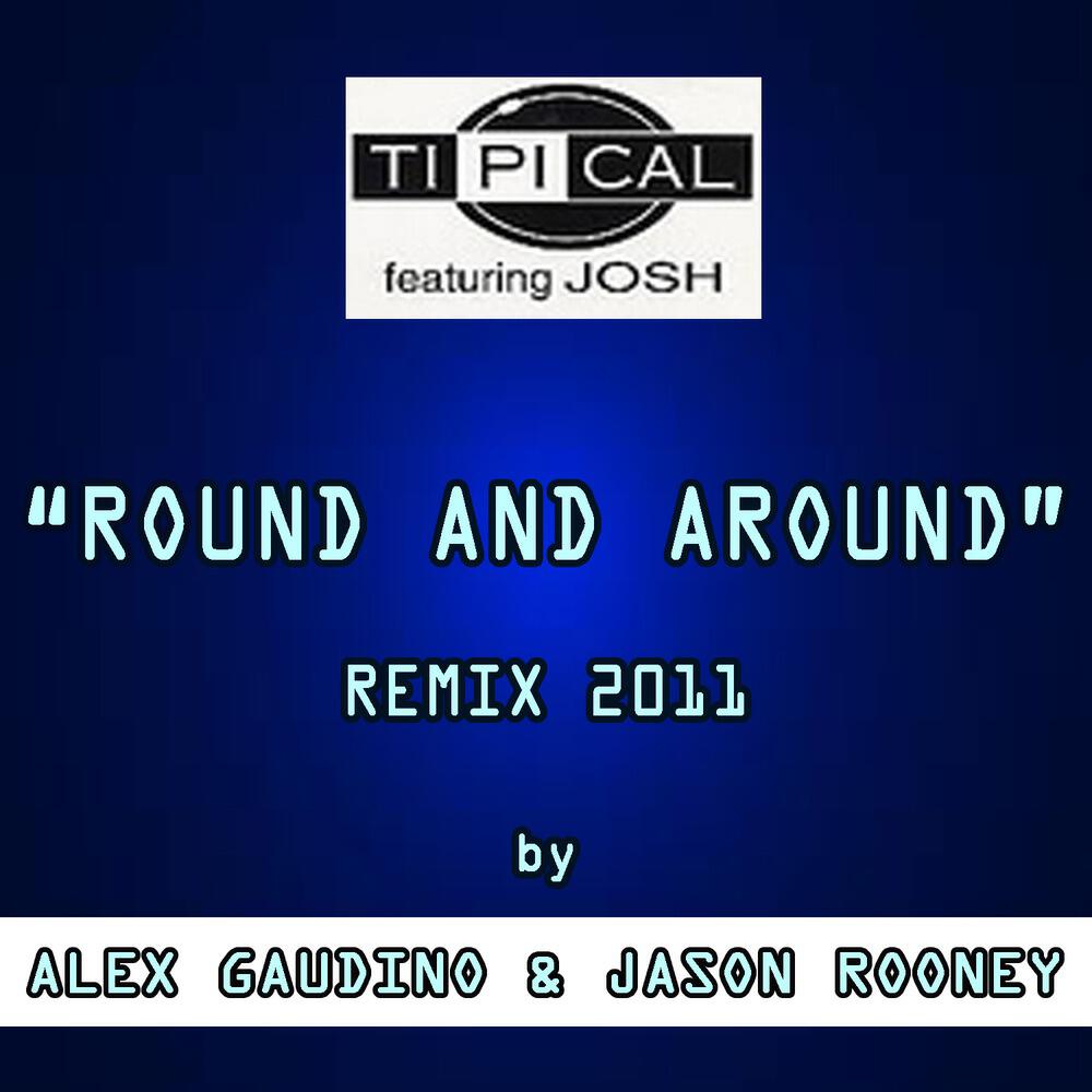 TI.PI.CAL - Round and Around (Extended By Alex Gaudino & Jason Rooney)