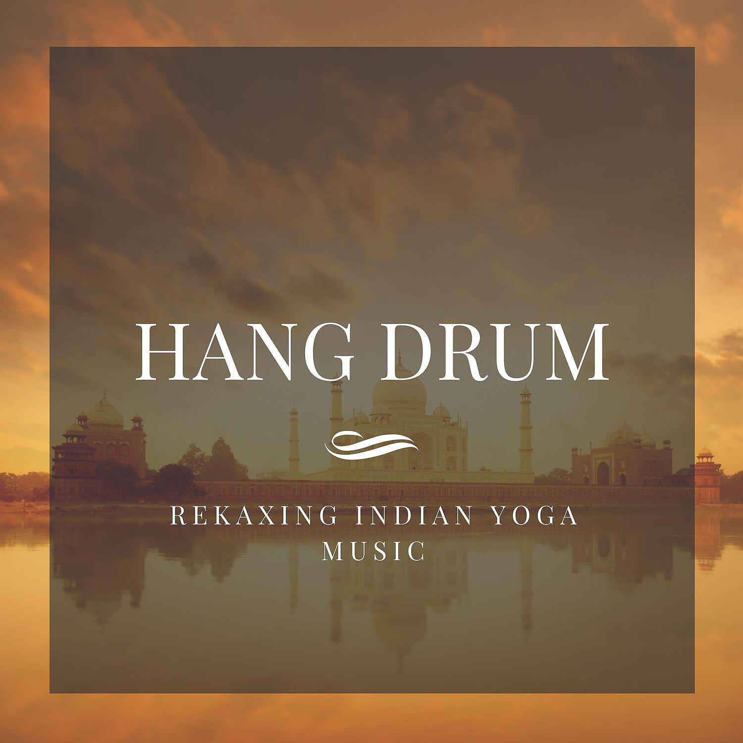 Re-Relaxation - Hang Drum - Rekaxing Indian Yoga Music